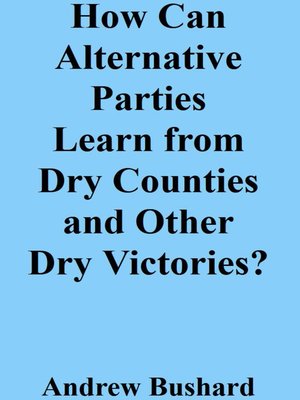 cover image of How Can Alternative Parties Learn from Dry Counties and Other Dry Victories?